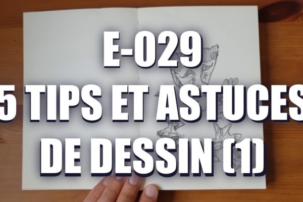 E029 – 5 Tips et astuces de dessin (1)