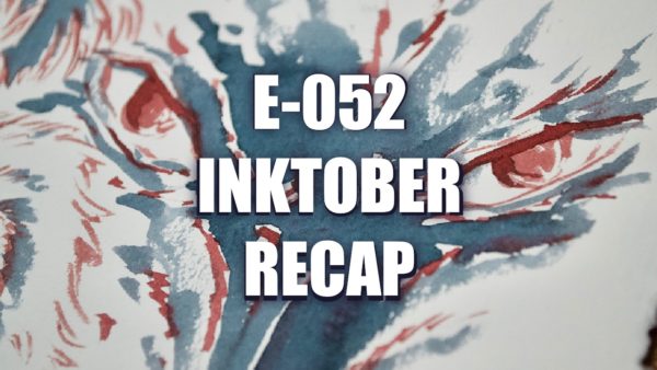 E052 – Inktober Recap
