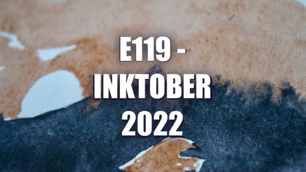 E119 – Inktober 2022