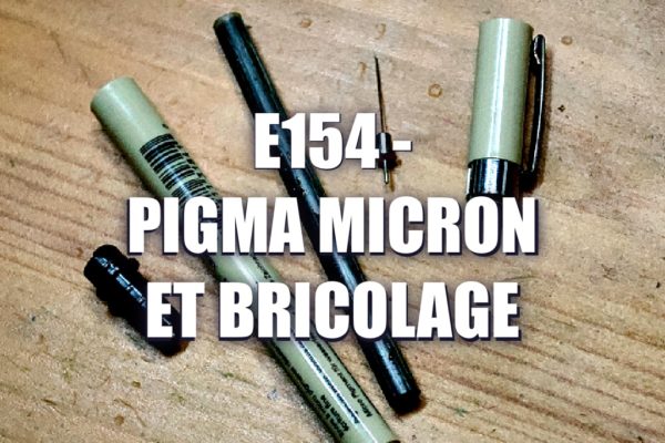 E154 – Pigma Micron et Bricolage