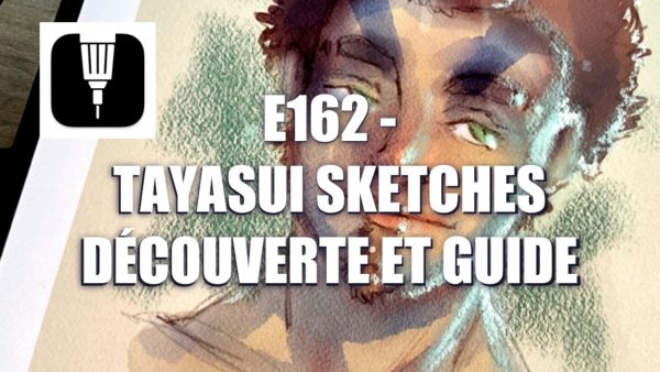 E162 – Tayasui Sketches Découverte et guide