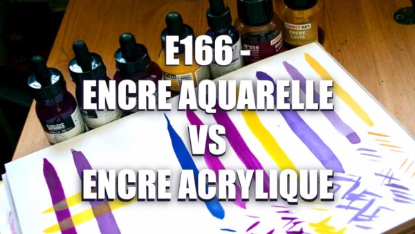 E166 – Encre Acrylique VS Encre Aquarelle