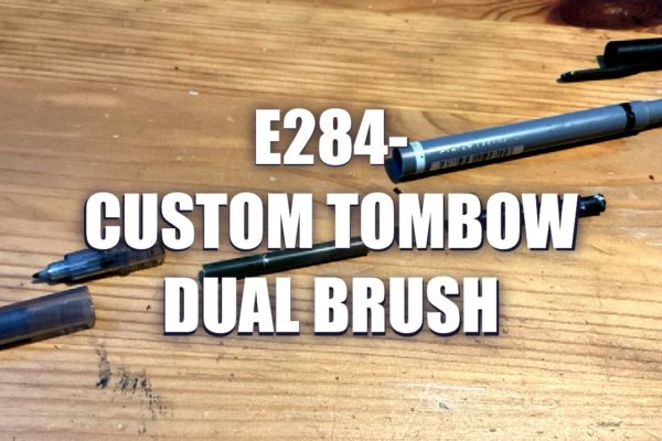 E284 – Custom Tombow Dual Brush