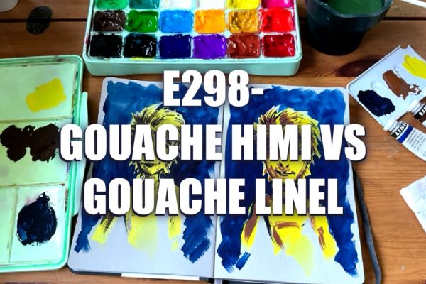 E298 – Gouache Himi VS Gouache Linel
