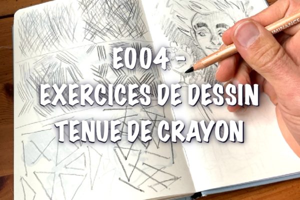 E004 – Exercices de dessin – Tenue de Crayon