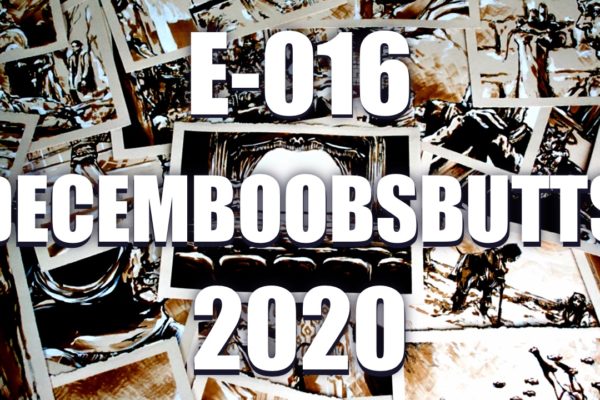 E016 – decemboobsbutts 2020