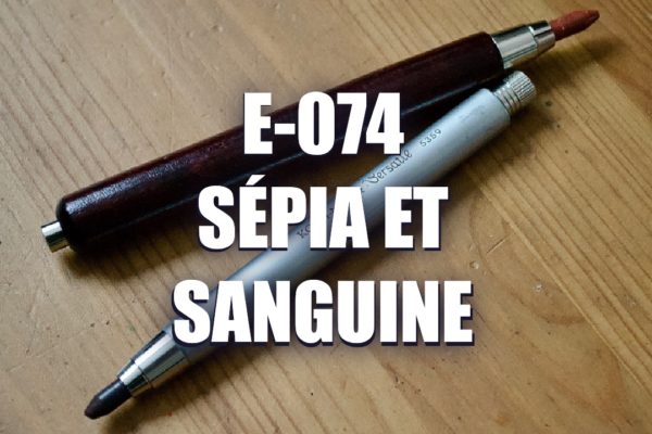 E074 – Sépia et Sanguine