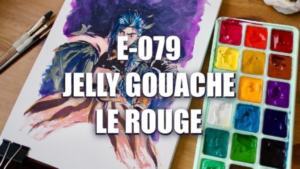 E079 – Jelly Gouache vs Le Rouge