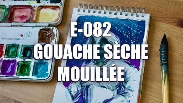 E082 – Gouache Sèche Mouillée