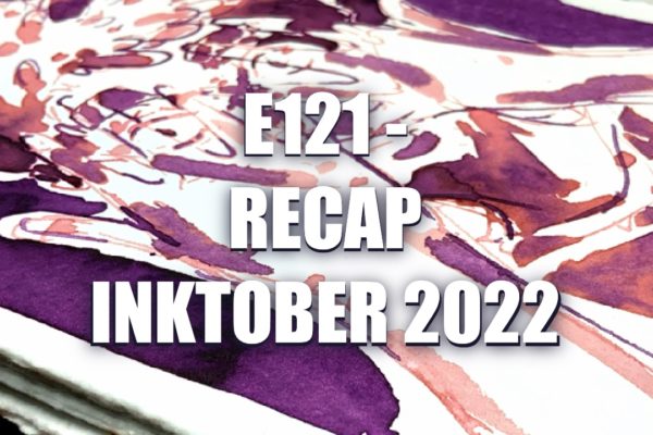 E121 – Recap Inktober 2022