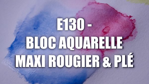 E130 – Bloc Aquarelle Maxi Rougier & Plé