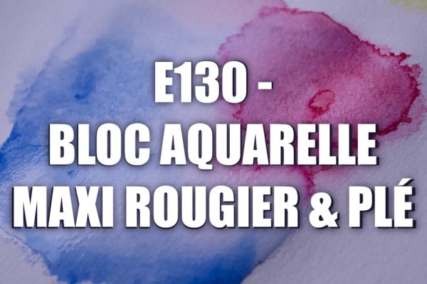 E130 – Bloc Aquarelle Maxi Rougier & Plé