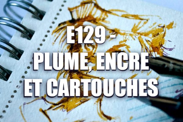 E129 – Plume, Encre et Cartouche