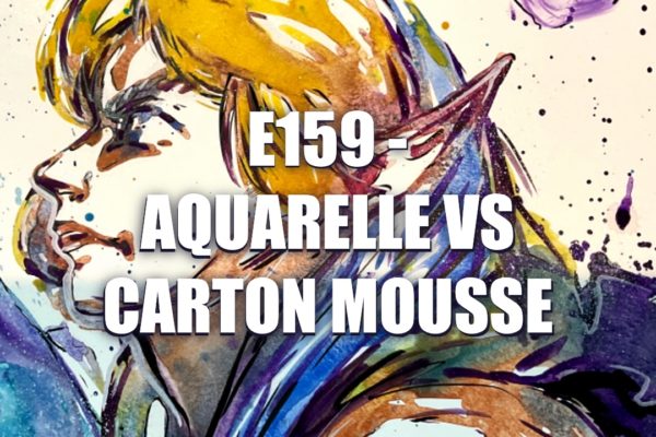 E159 – Aquarelle VS Carton Mousse