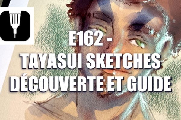 E162 – Tayasui Sketches Découverte et guide