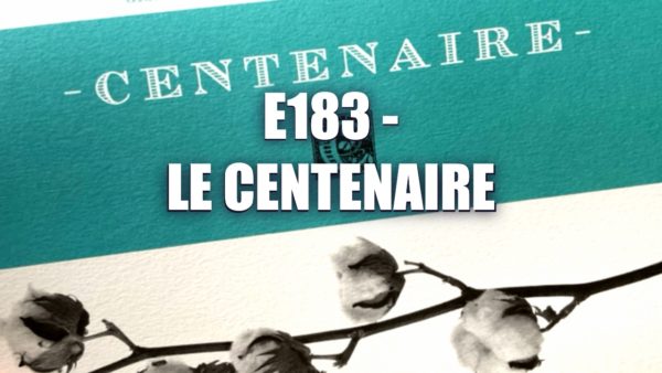 E183 – Le Centenaire