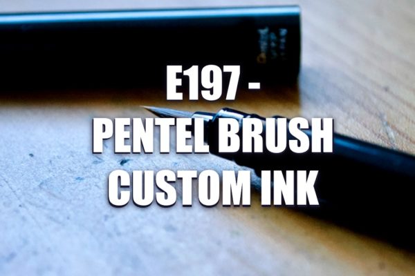 E197 – Pentel Brush Custom Ink