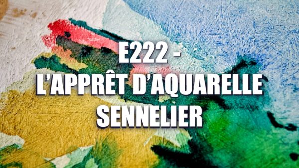 E222 – L’apprêt d’aquarelle Sennelier