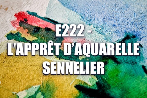 E222 – L’apprêt d’aquarelle Sennelier