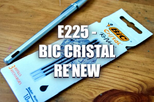 E225 – Bic Cristal Re’new