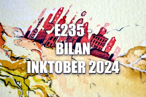 E235 – Bilan Inktober 2024