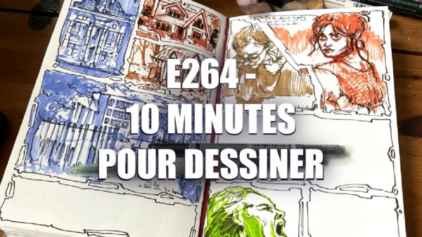 E264 – 10 minutes pour dessiner