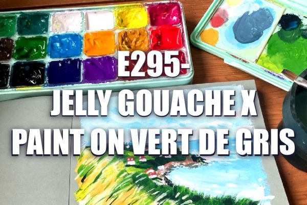 E295 – Paint on Vert de Gris X Jelly Gouache