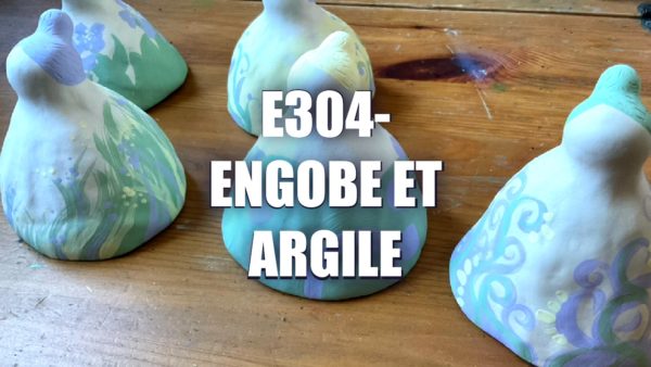 E304 – Engobe et Argile